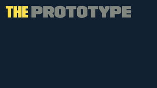 The Prototype 
 