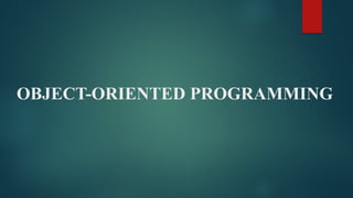 OBJECT-ORIENTED PROGRAMMING
 