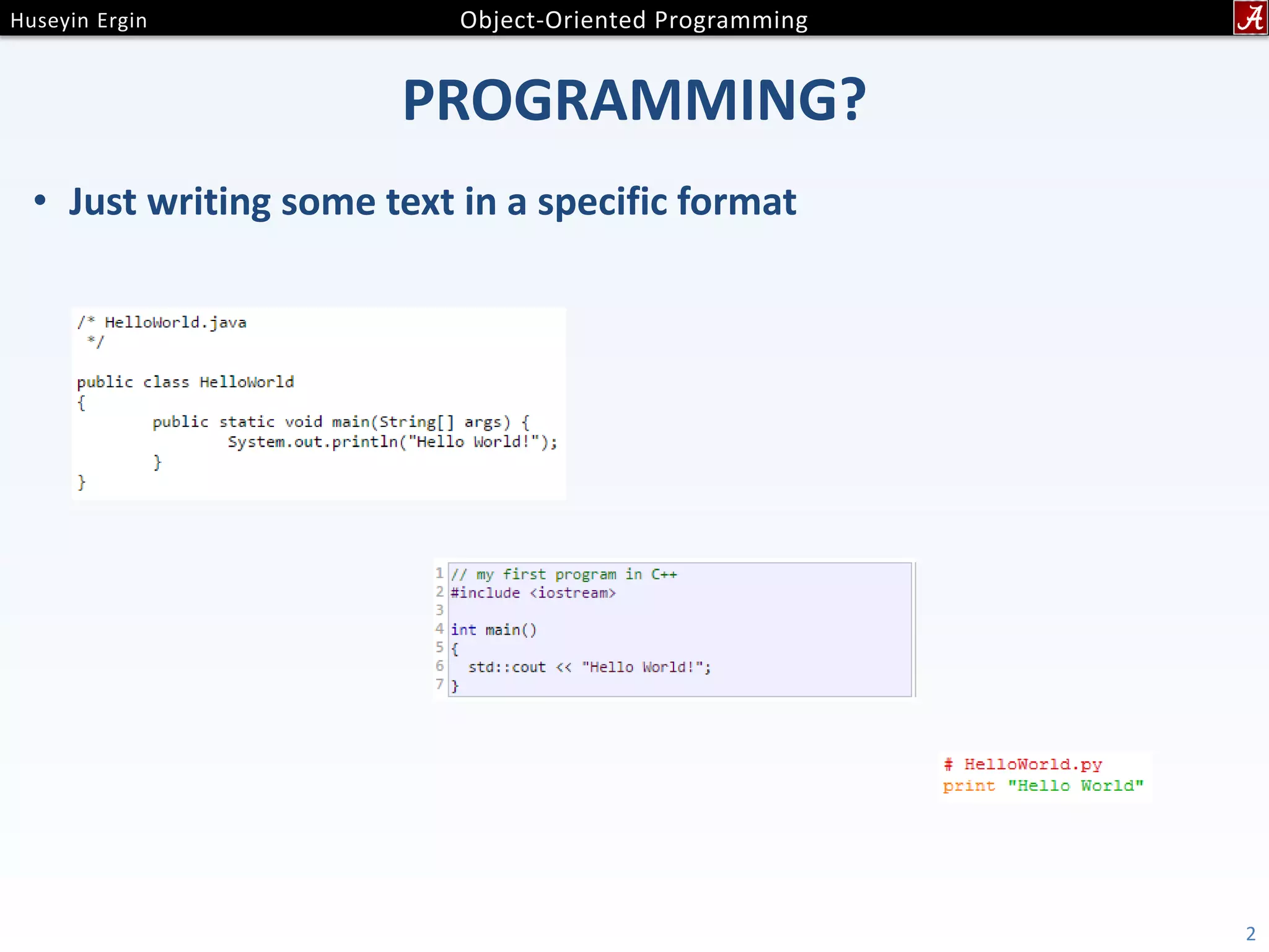 PROGRAMMING? • Just writing some text in a specific format 2 