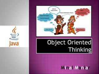 Object Oriented
Thinking
Minal Maniar
 