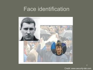 Face identification Credit: www . security - lab . com 
