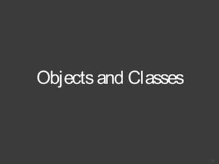 Objectsand Classes
1
 