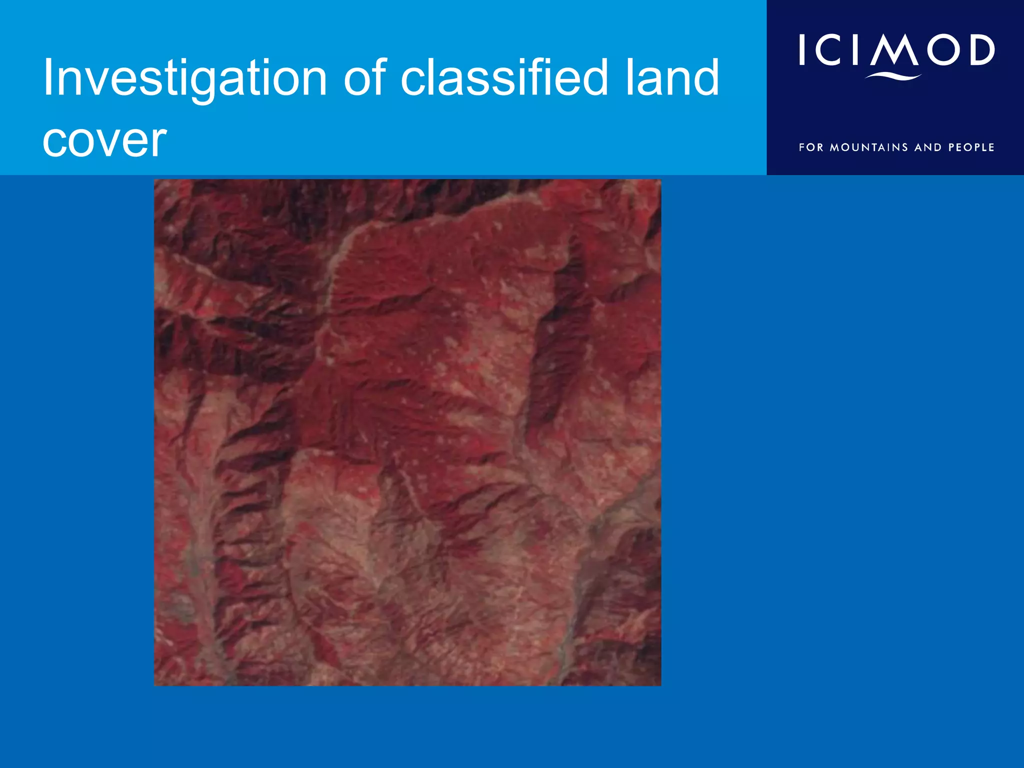Investigation of classified land
cover
 