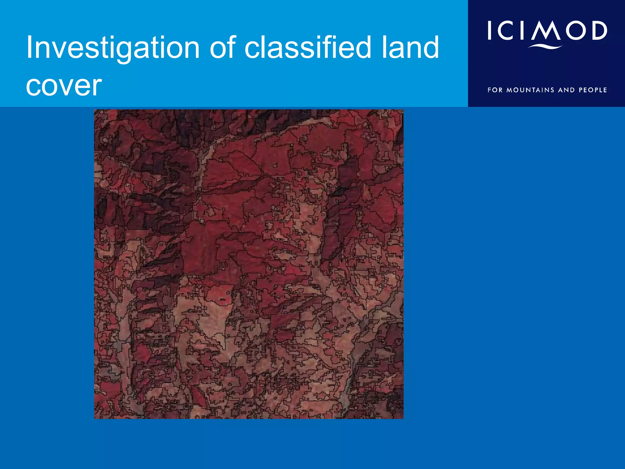 Investigation of classified land
cover
 