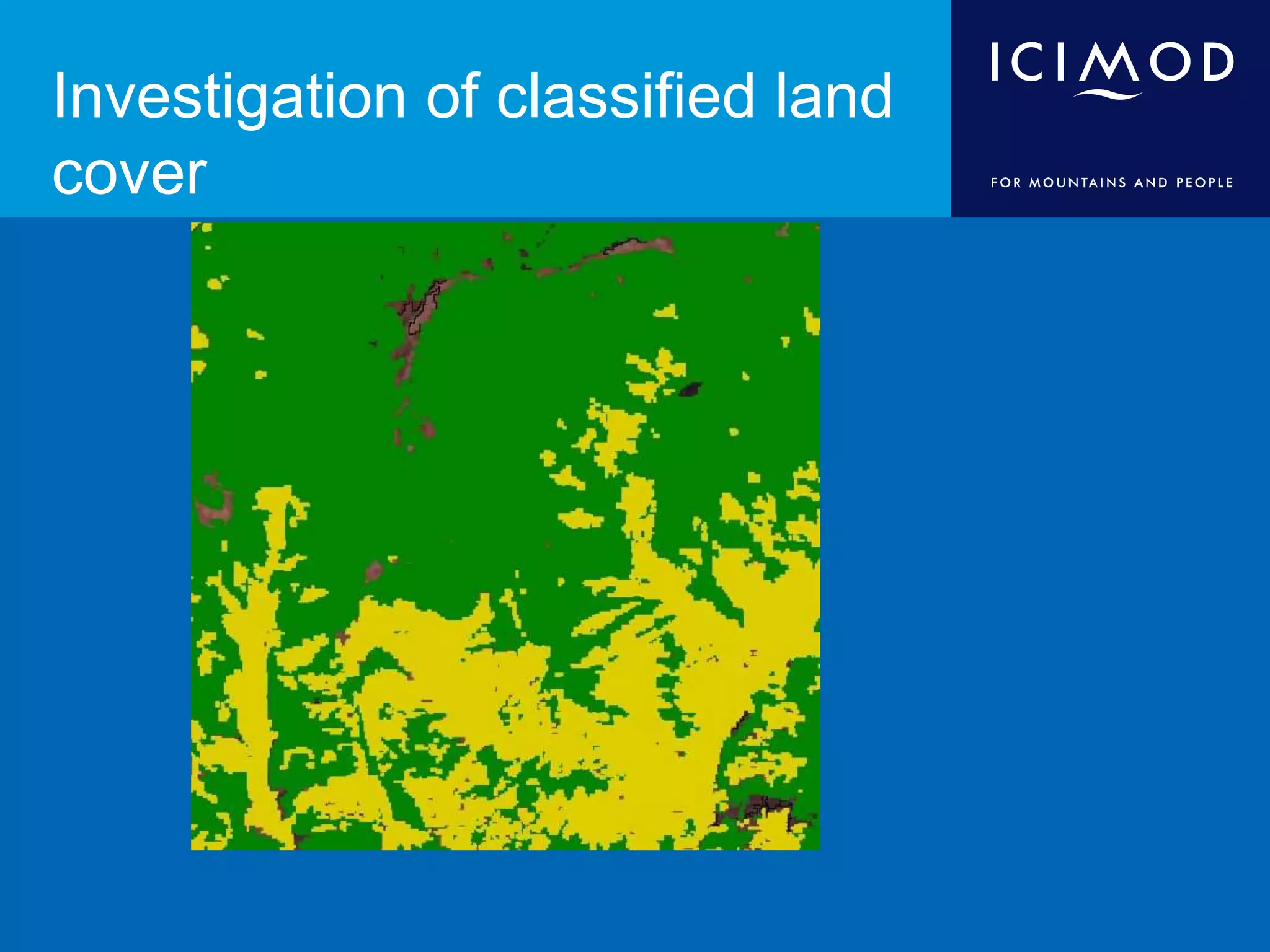 Investigation of classified land
cover
 