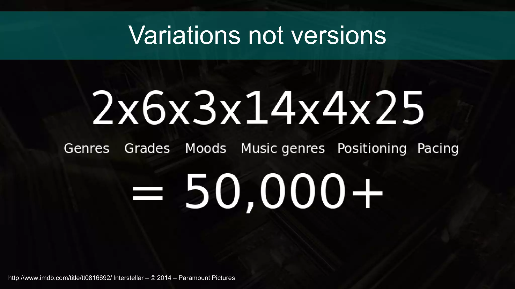 Variations not versions
http://www.imdb.com/title/tt0816692/ Interstellar – © 2014 – Paramount Pictures
 