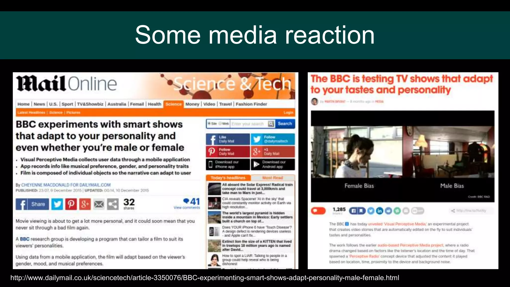 Some media reaction
http://www.dailymail.co.uk/sciencetech/article-3350076/BBC-experimenting-smart-shows-adapt-personality-male-female.html
 