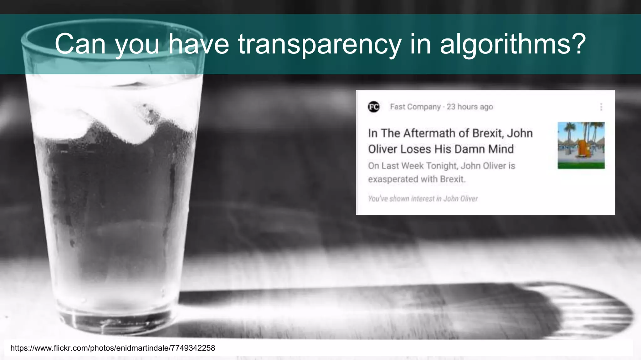 Can you have transparency in algorithms?
https://www.flickr.com/photos/enidmartindale/7749342258
 