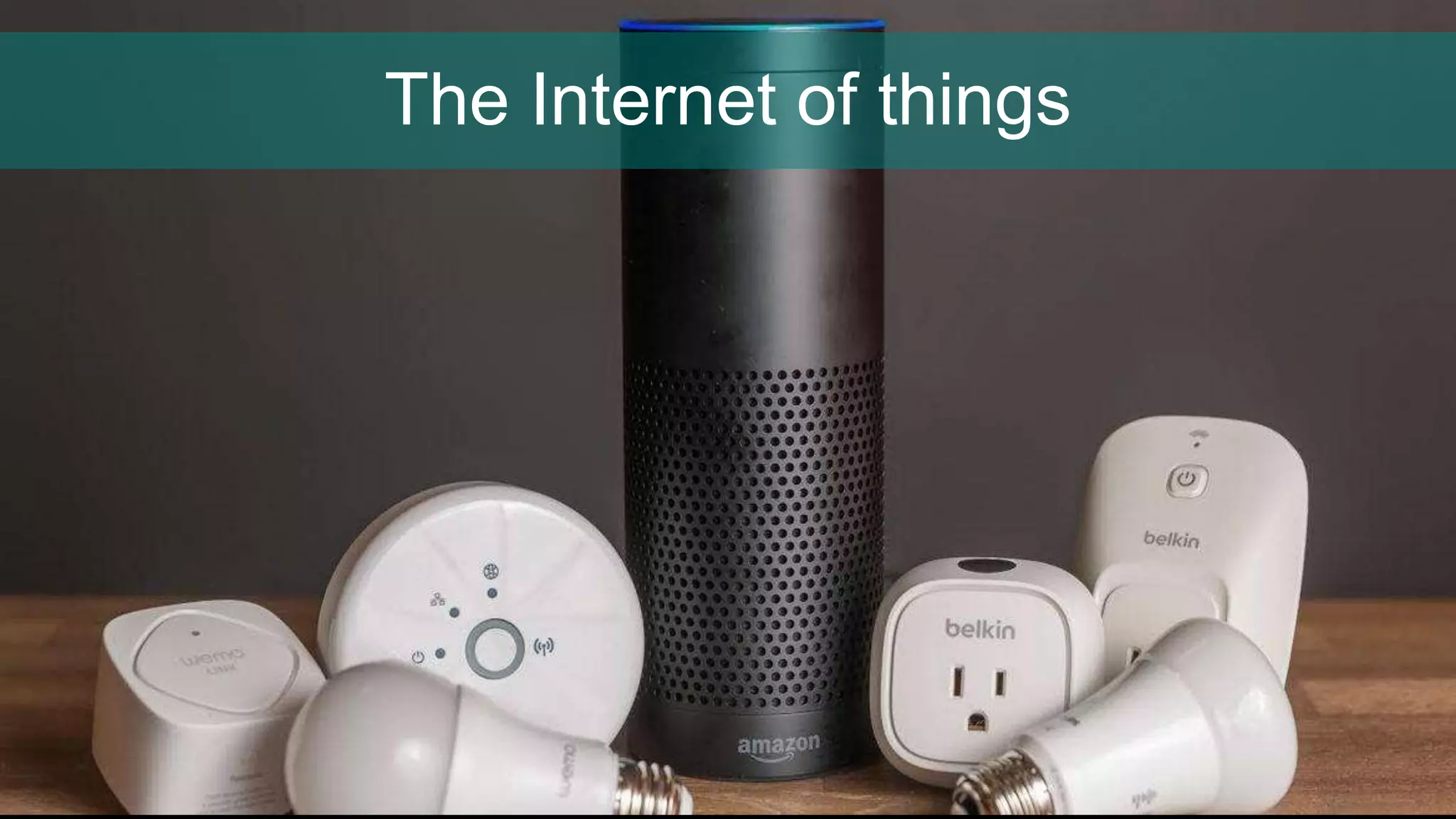 The Internet of things
 