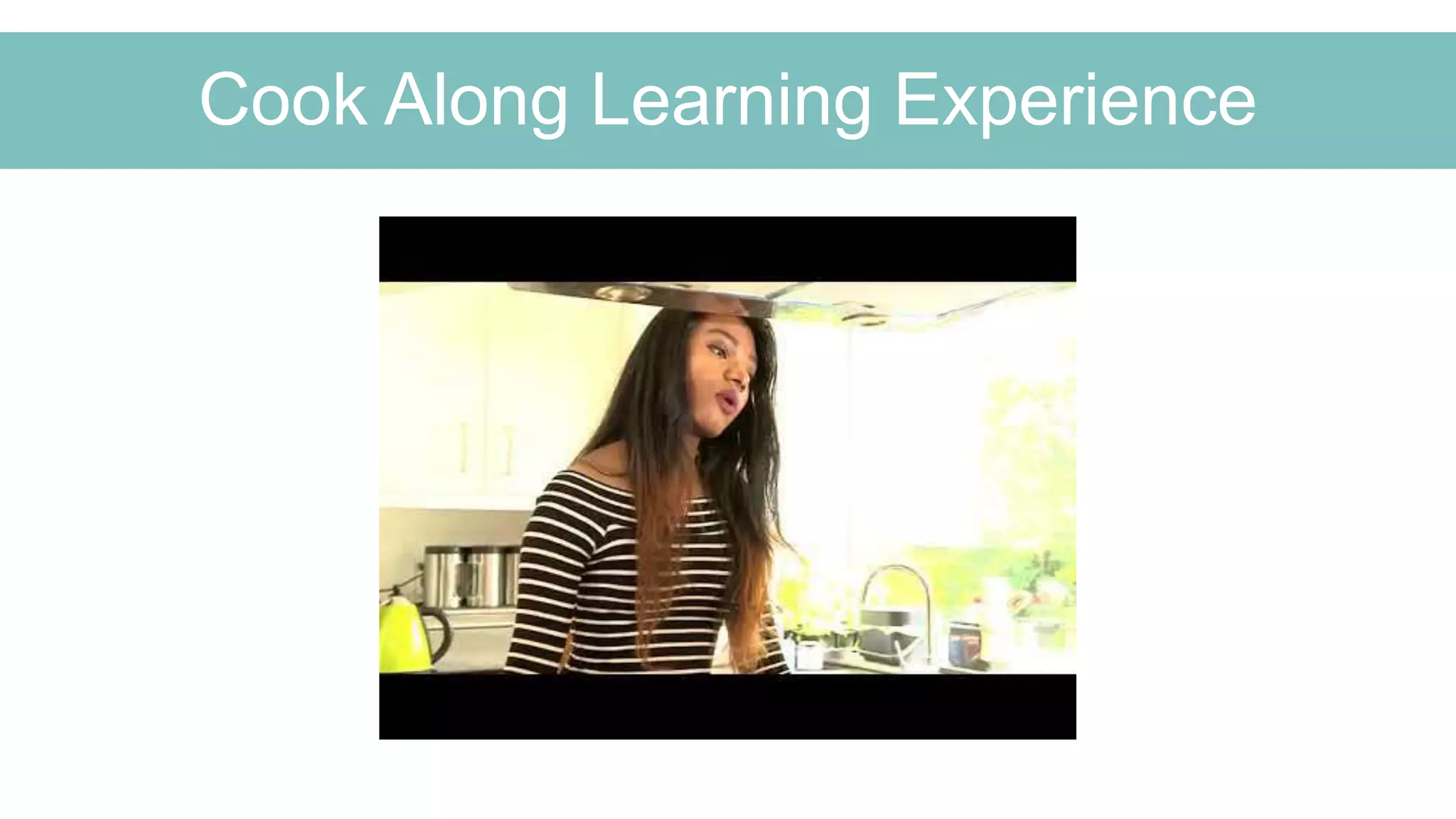 Cook Along Learning Experience
 