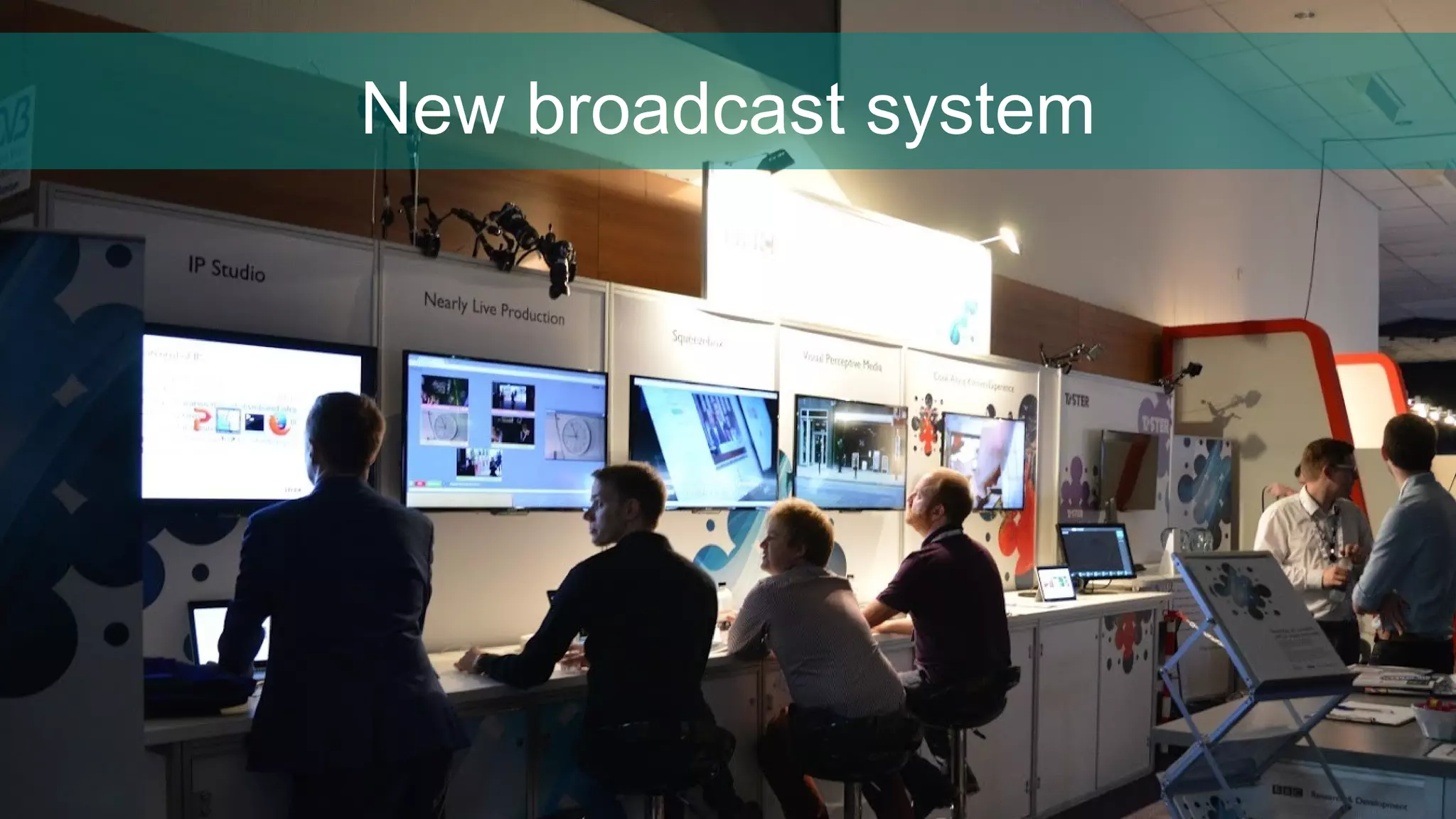 New broadcast system
 