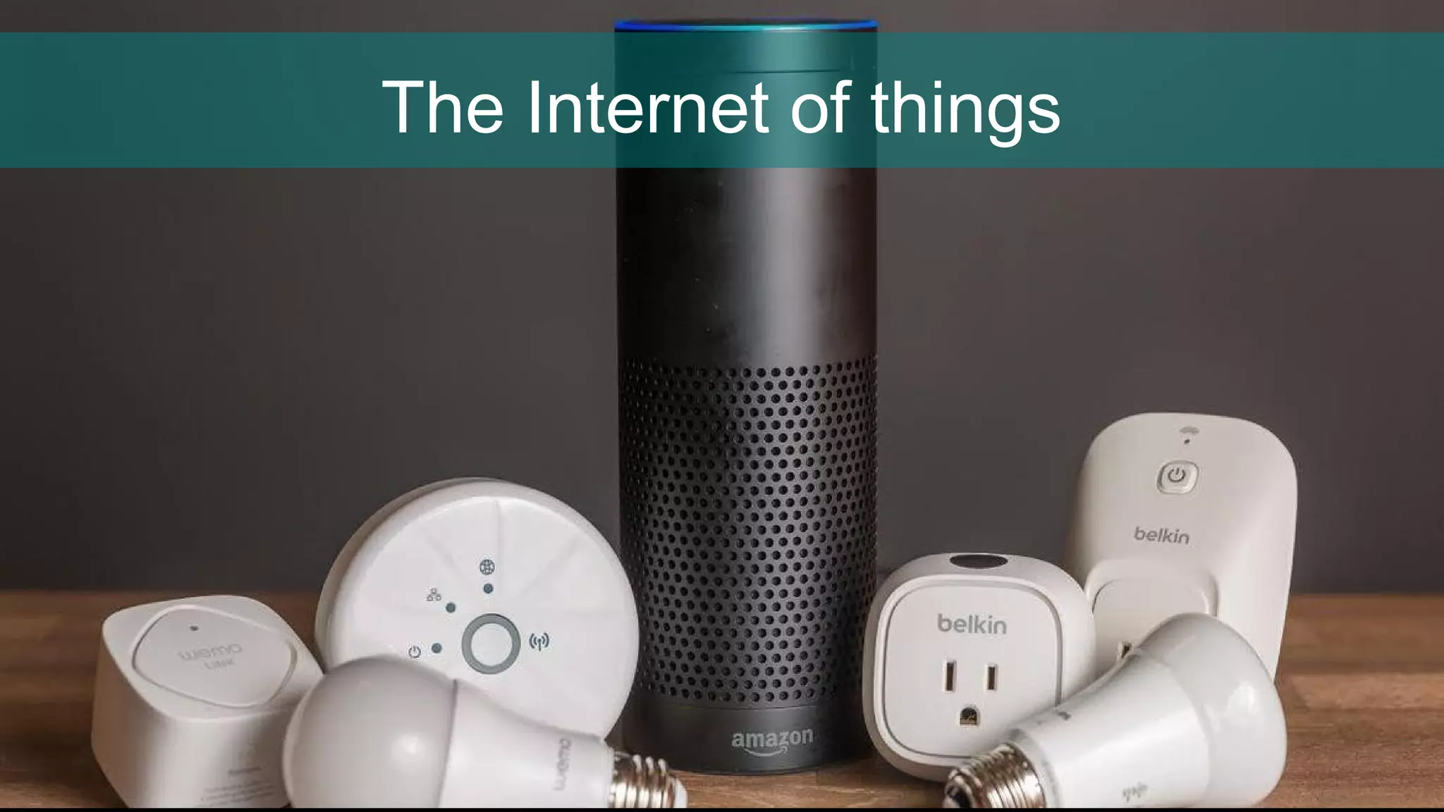 The Internet of things
 
