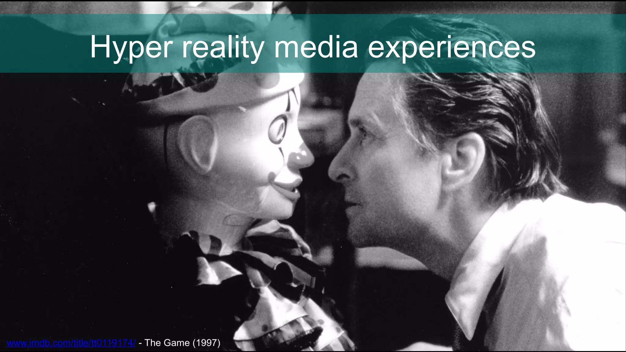 Hyper reality media experiences
www.imdb.com/title/tt0119174/ - The Game (1997)
 