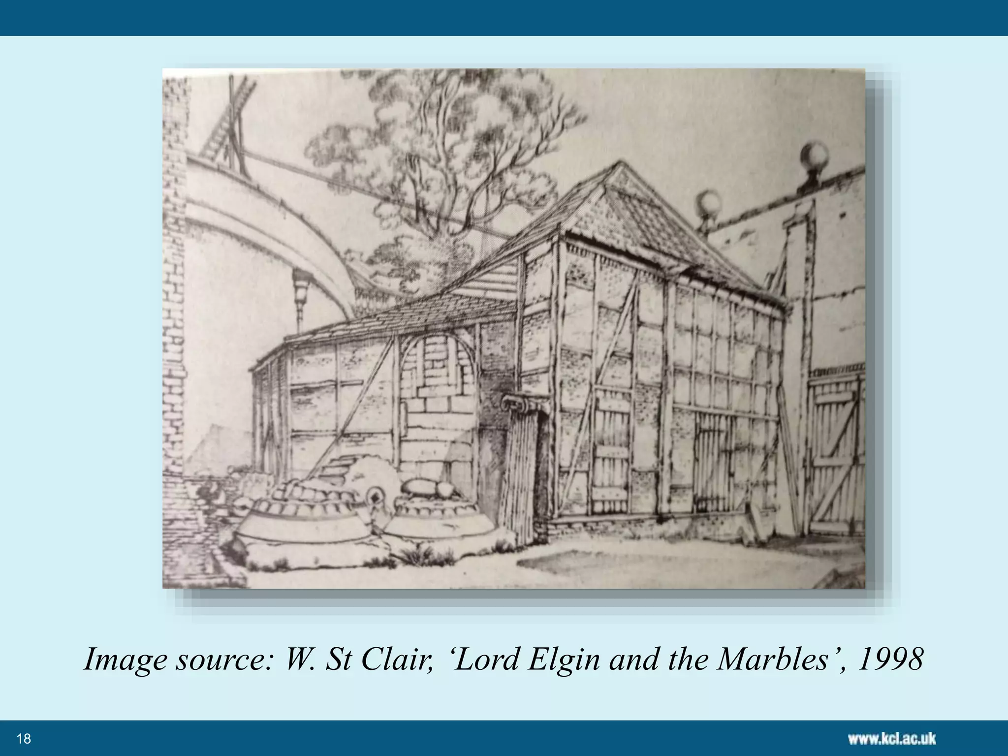 18
Image source: W. St Clair, ‘Lord Elgin and the Marbles’, 1998
 