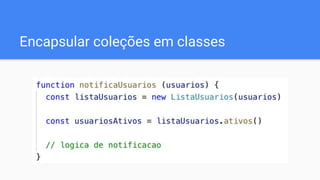 Encapsular coleções em classes
 