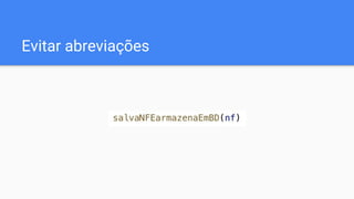 Evitar abreviações
 