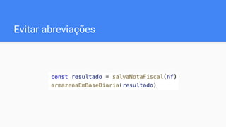 Evitar abreviações
 