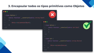 3. Encapsular todos os tipos primitivos como Objetos
 