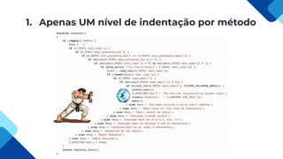 1. Apenas UM nível de indentação por método
 