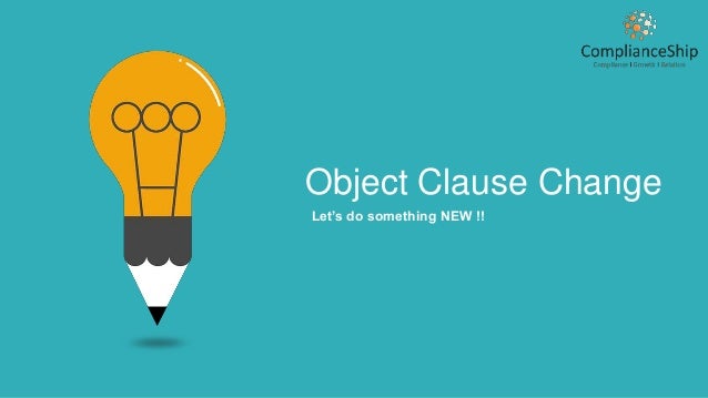 Object Clause Change
Let’s do something NEW !!
 