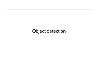 Object detection
 