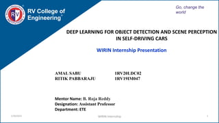 DEEP LEARNING FOR OBJECT DETECTION AND SCENE PERCEPTION
IN SELF-DRIVING CARS
RV College of
Engineering
Go, change the
worl...