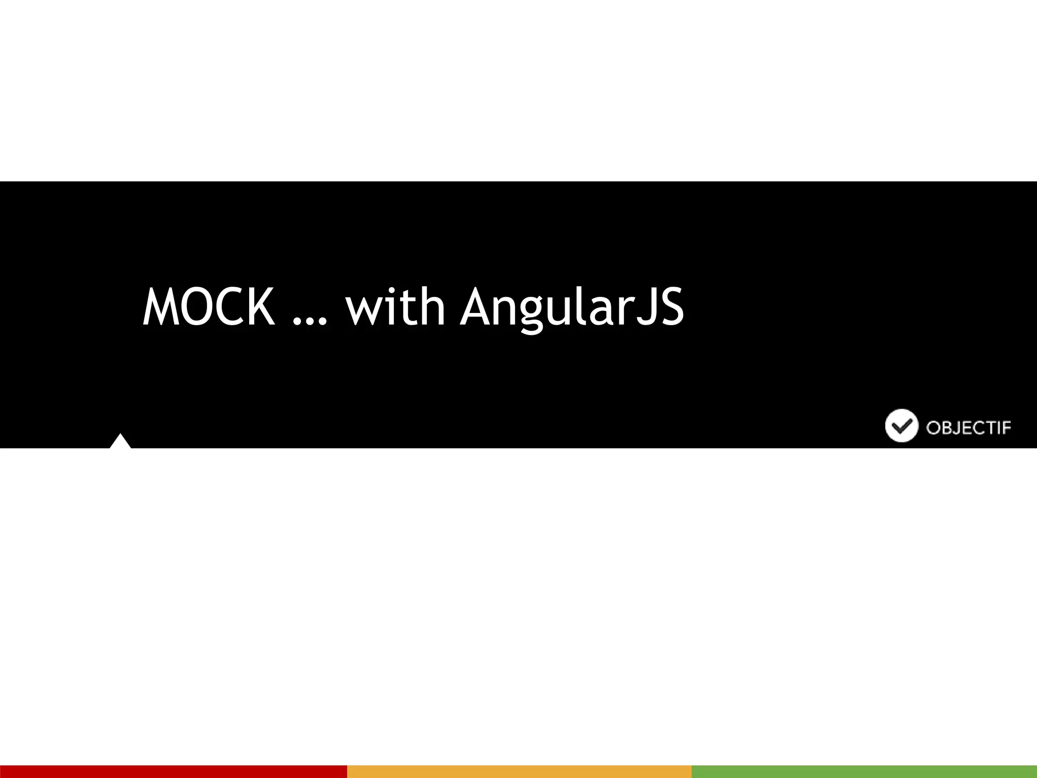 MOCK … with AngularJS
 