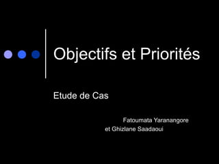 Objectifs et Priorités ,[object Object],[object Object],[object Object]