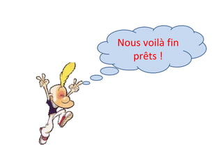 Nous voilà fin prêts ! 