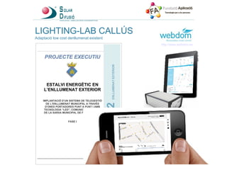 L IGHTING-LAB CALLÚS Adaptació low cost denllumenat existent http://www.webdom.es 