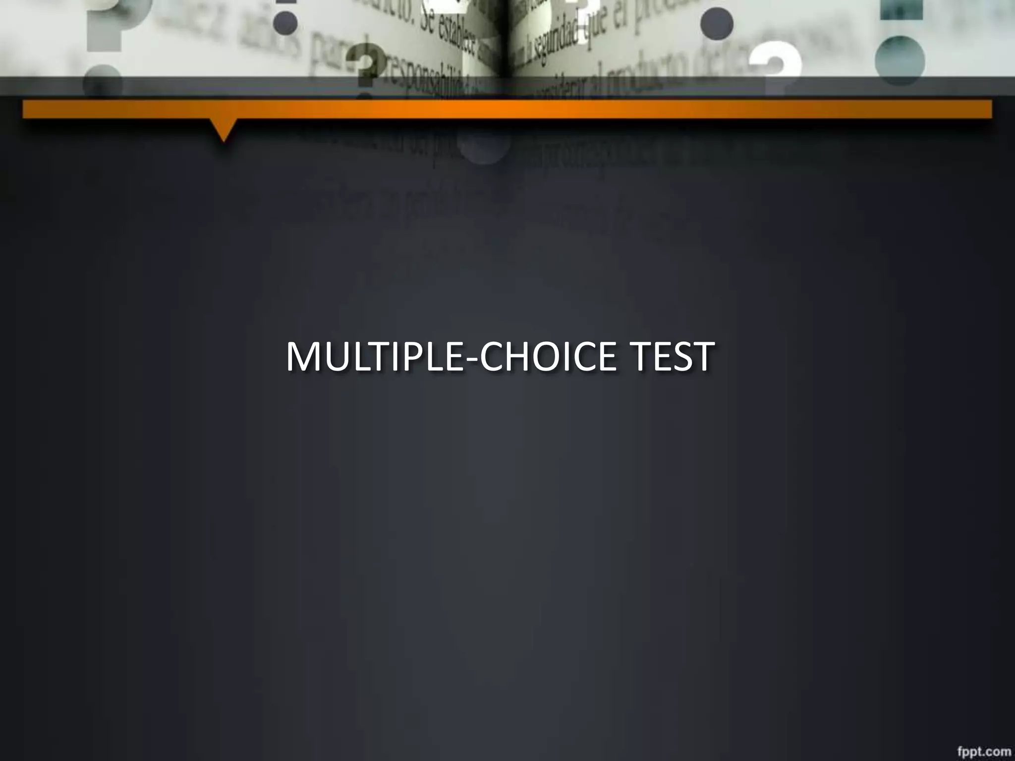 MULTIPLE-CHOICE TEST
 