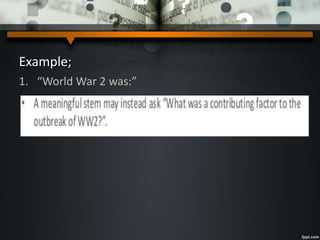 Example;
1. “World War 2 was:”
 