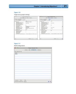 Chapter 1: Introducing Objective-C 21
Figure 1.10
Target versus project settings
Figure 1.11
Build Configurations
 