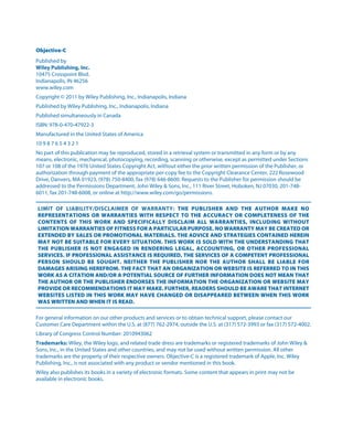 Objective-C
Published by
Wiley Publishing, Inc.
10475 Crosspoint Blvd.
Indianapolis, IN 46256
www.wiley.com
Copyright © 2011 by Wiley Publishing, Inc., Indianapolis, Indiana
Published by Wiley Publishing, Inc., Indianapolis, Indiana
Published simultaneously in Canada
ISBN: 978-0-470-47922-3
Manufactured in the United States of America
10 9 8 7 6 5 4 3 2 1
No part of this publication may be reproduced, stored in a retrieval system or transmitted in any form or by any
means, electronic, mechanical, photocopying, recording, scanning or otherwise, except as permitted under Sections
107 or 108 of the 1976 United States Copyright Act, without either the prior written permission of the Publisher, or
authorization through payment of the appropriate per-copy fee to the Copyright Clearance Center, 222 Rosewood
Drive, Danvers, MA 01923, (978) 750-8400, fax (978) 646-8600. Requests to the Publisher for permission should be
addressed to the Permissions Department, John Wiley & Sons, Inc., 111 River Street, Hoboken, NJ 07030, 201-748-
6011, fax 201-748-6008, or online at http://www.wiley.com/go/permissions.
LIMIT OF LIABILITY/DISCLAIMER OF WARRANTY: THE PUBLISHER AND THE AUTHOR MAKE NO
REPRESENTATIONS OR WARRANTIES WITH RESPECT TO THE ACCURACY OR COMPLETENESS OF THE
CONTENTS OF THIS WORK AND SPECIFICALLY DISCLAIM ALL WARRANTIES, INCLUDING WITHOUT
LIMITATION WARRANTIES OF FITNESS FOR A PARTICULAR PURPOSE. NO WARRANTY MAY BE CREATED OR
EXTENDED BY SALES OR PROMOTIONAL MATERIALS. THE ADVICE AND STRATEGIES CONTAINED HEREIN
MAY NOT BE SUITABLE FOR EVERY SITUATION. THIS WORK IS SOLD WITH THE UNDERSTANDING THAT
THE PUBLISHER IS NOT ENGAGED IN RENDERING LEGAL, ACCOUNTING, OR OTHER PROFESSIONAL
SERVICES. IF PROFESSIONAL ASSISTANCE IS REQUIRED, THE SERVICES OF A COMPETENT PROFESSIONAL
PERSON SHOULD BE SOUGHT. NEITHER THE PUBLISHER NOR THE AUTHOR SHALL BE LIABLE FOR
DAMAGES ARISING HEREFROM. THE FACT THAT AN ORGANIZATION OR WEBSITE IS REFERRED TO IN THIS
WORK AS A CITATION AND/OR A POTENTIAL SOURCE OF FURTHER INFORMATION DOES NOT MEAN THAT
THE AUTHOR OR THE PUBLISHER ENDORSES THE INFORMATION THE ORGANIZATION OR WEBSITE MAY
PROVIDE OR RECOMMENDATIONS IT MAY MAKE. FURTHER, READERS SHOULD BE AWARE THAT INTERNET
WEBSITES LISTED IN THIS WORK MAY HAVE CHANGED OR DISAPPEARED BETWEEN WHEN THIS WORK
WAS WRITTEN AND WHEN IT IS READ.
For general information on our other products and services or to obtain technical support, please contact our
Customer Care Department within the U.S. at (877) 762-2974, outside the U.S. at (317) 572-3993 or fax (317) 572-4002.
Library of Congress Control Number: 2010943062
Trademarks: Wiley, the Wiley logo, and related trade dress are trademarks or registered trademarks of John Wiley &
Sons, Inc., in the United States and other countries, and may not be used without written permission. All other
trademarks are the property of their respective owners. Objective-C is a registered trademark of Apple, Inc. Wiley
Publishing, Inc., is not associated with any product or vendor mentioned in this book.
Wiley also publishes its books in a variety of electronic formats. Some content that appears in print may not be
available in electronic books.
 