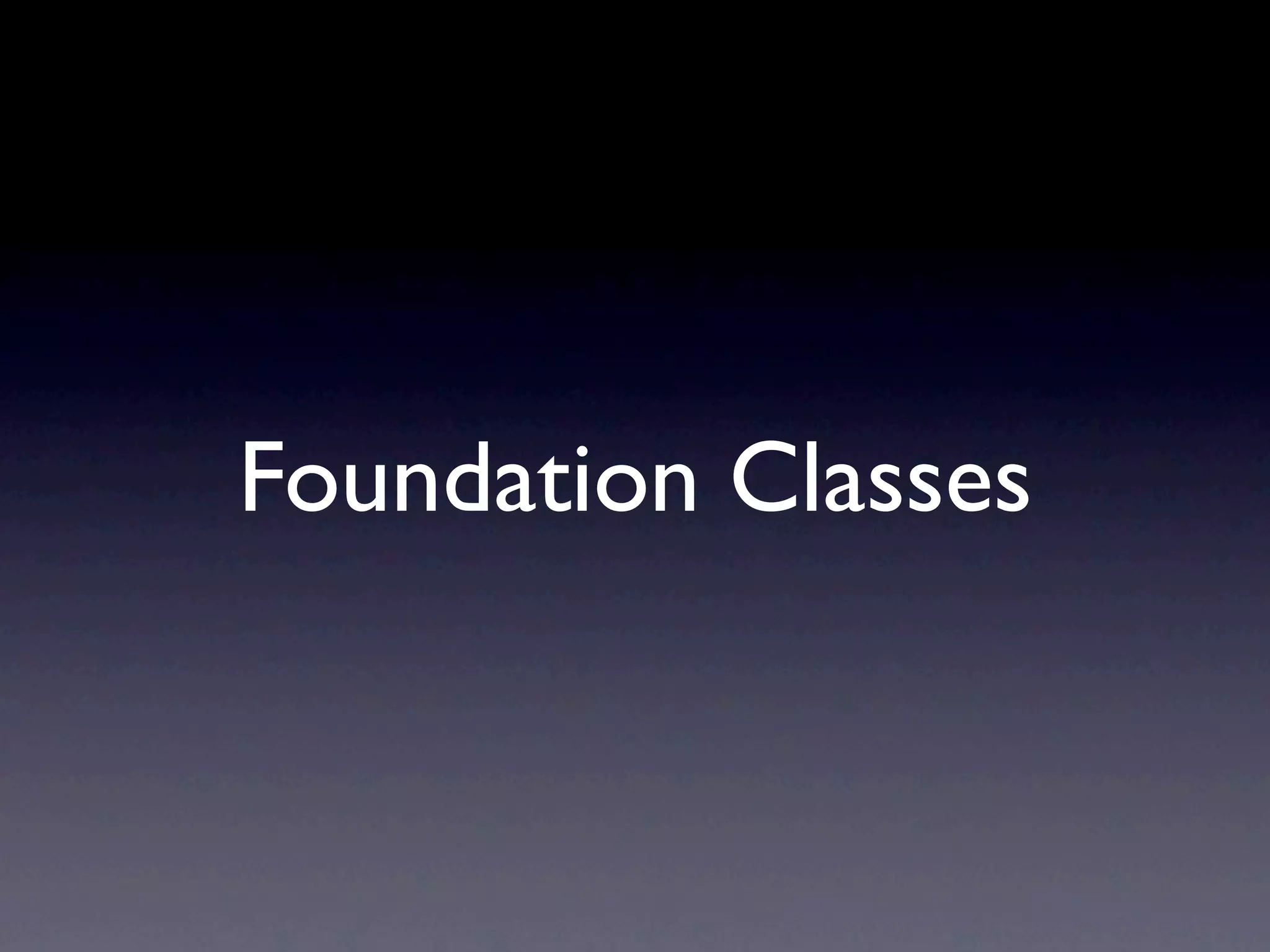 Foundation Classes
 