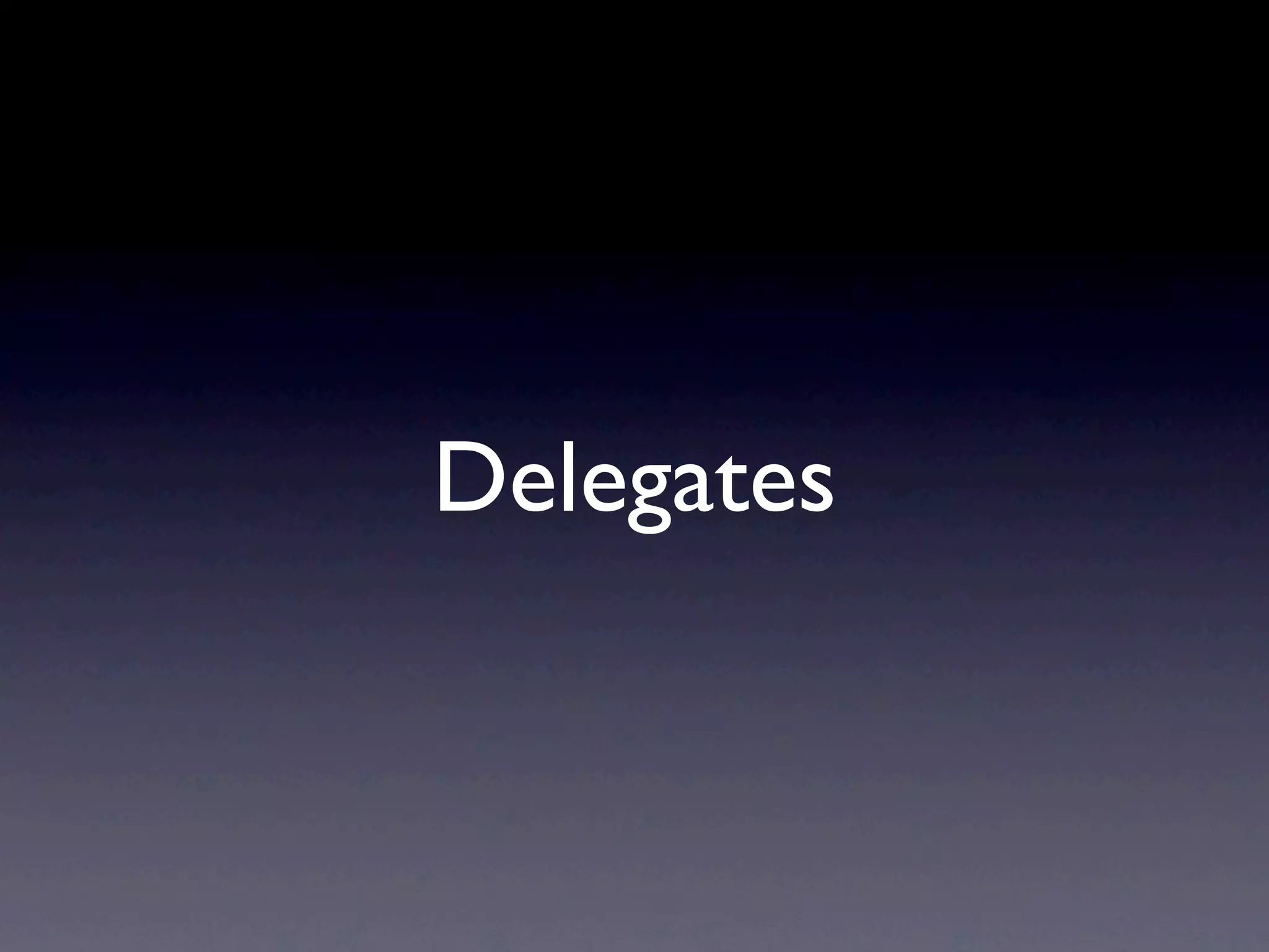Delegates
 