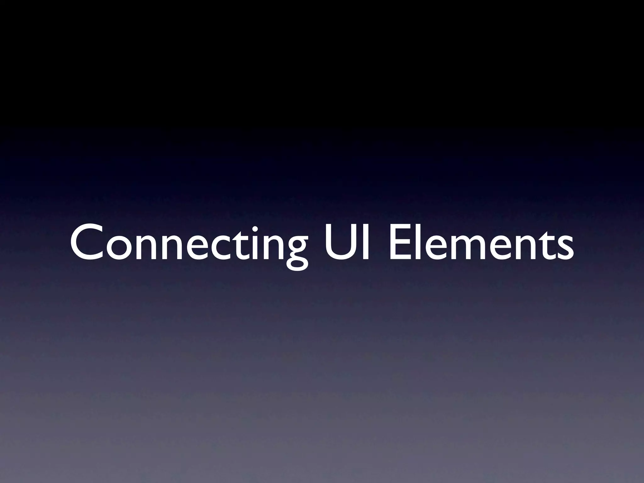 Connecting UI Elements
 