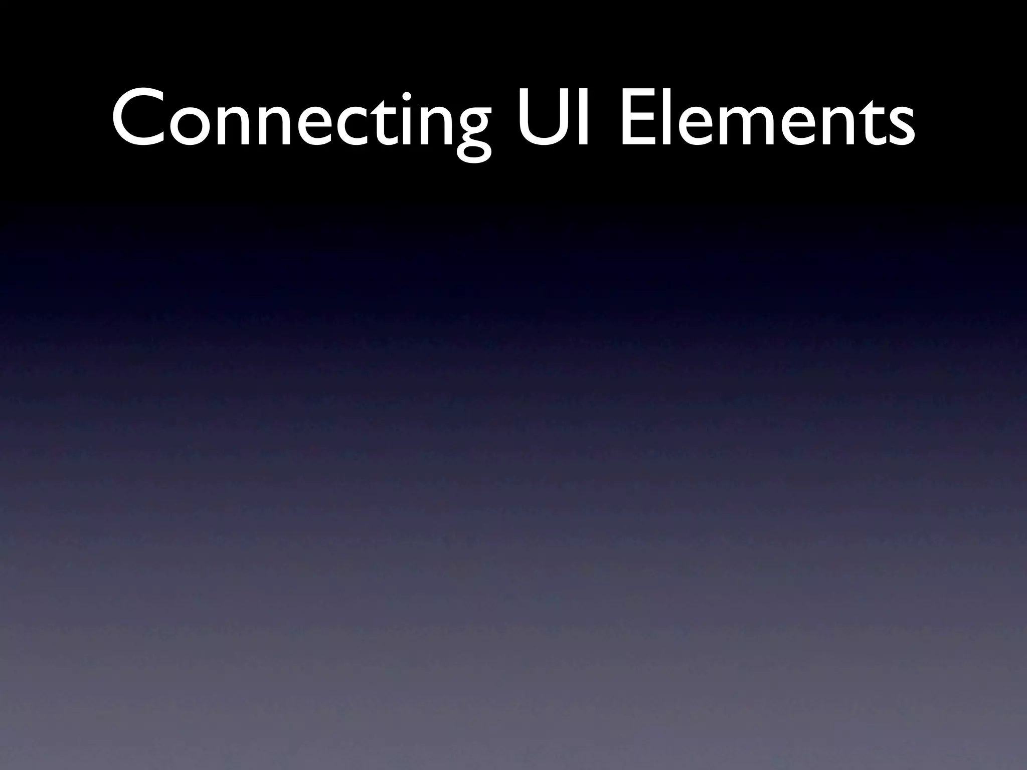 Connecting UI Elements
 