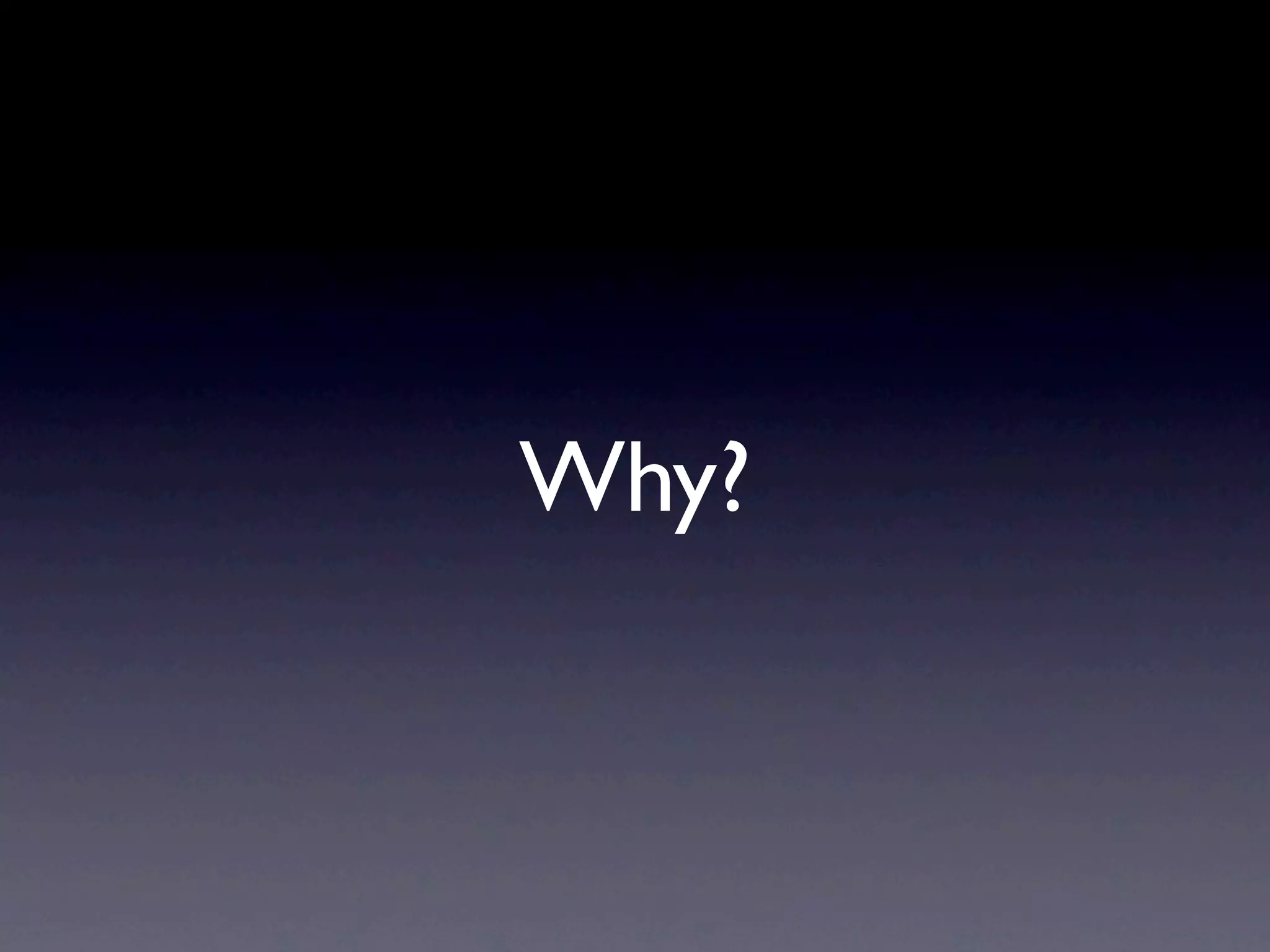 Why?
 