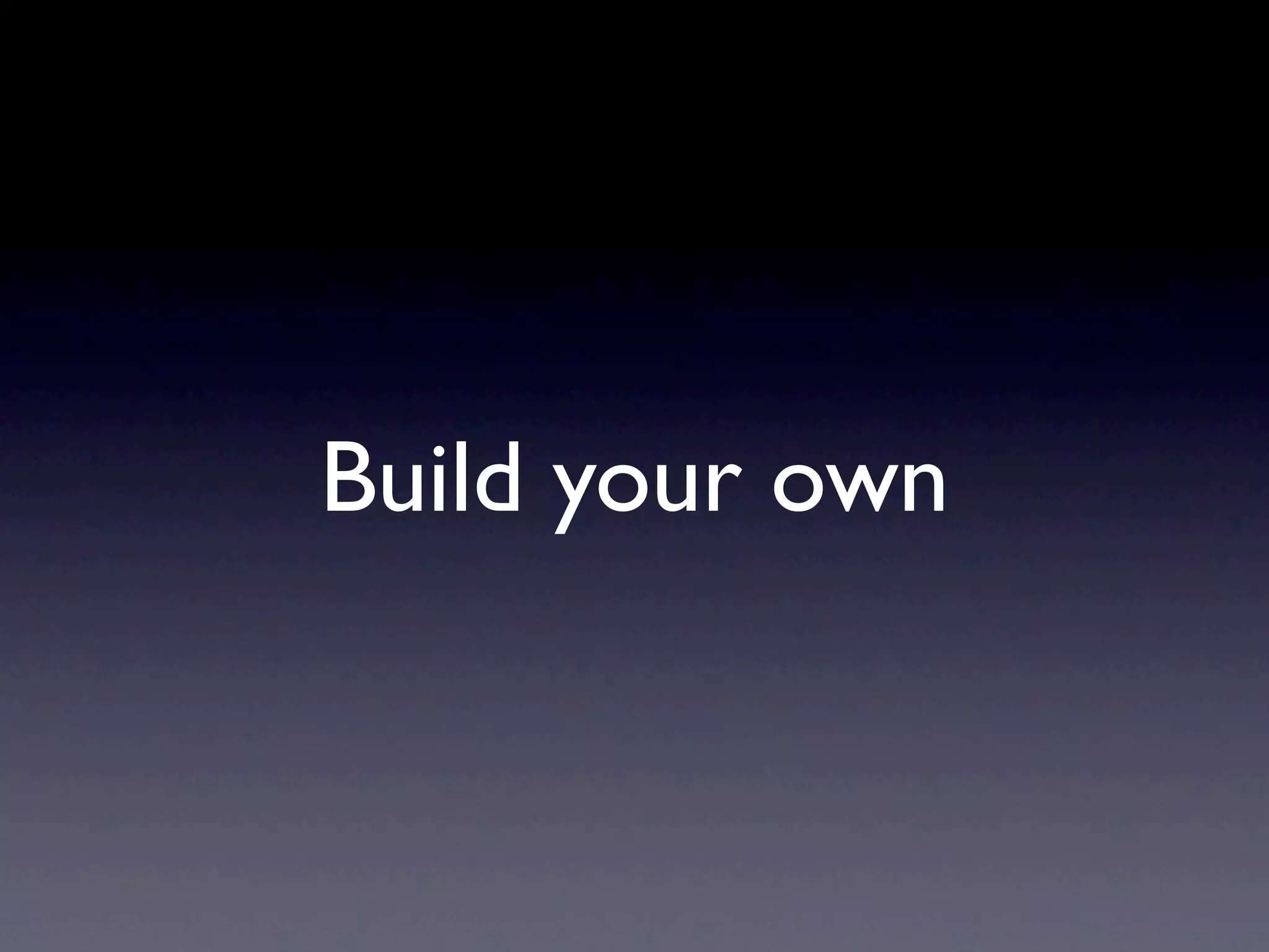 Build your own
 
