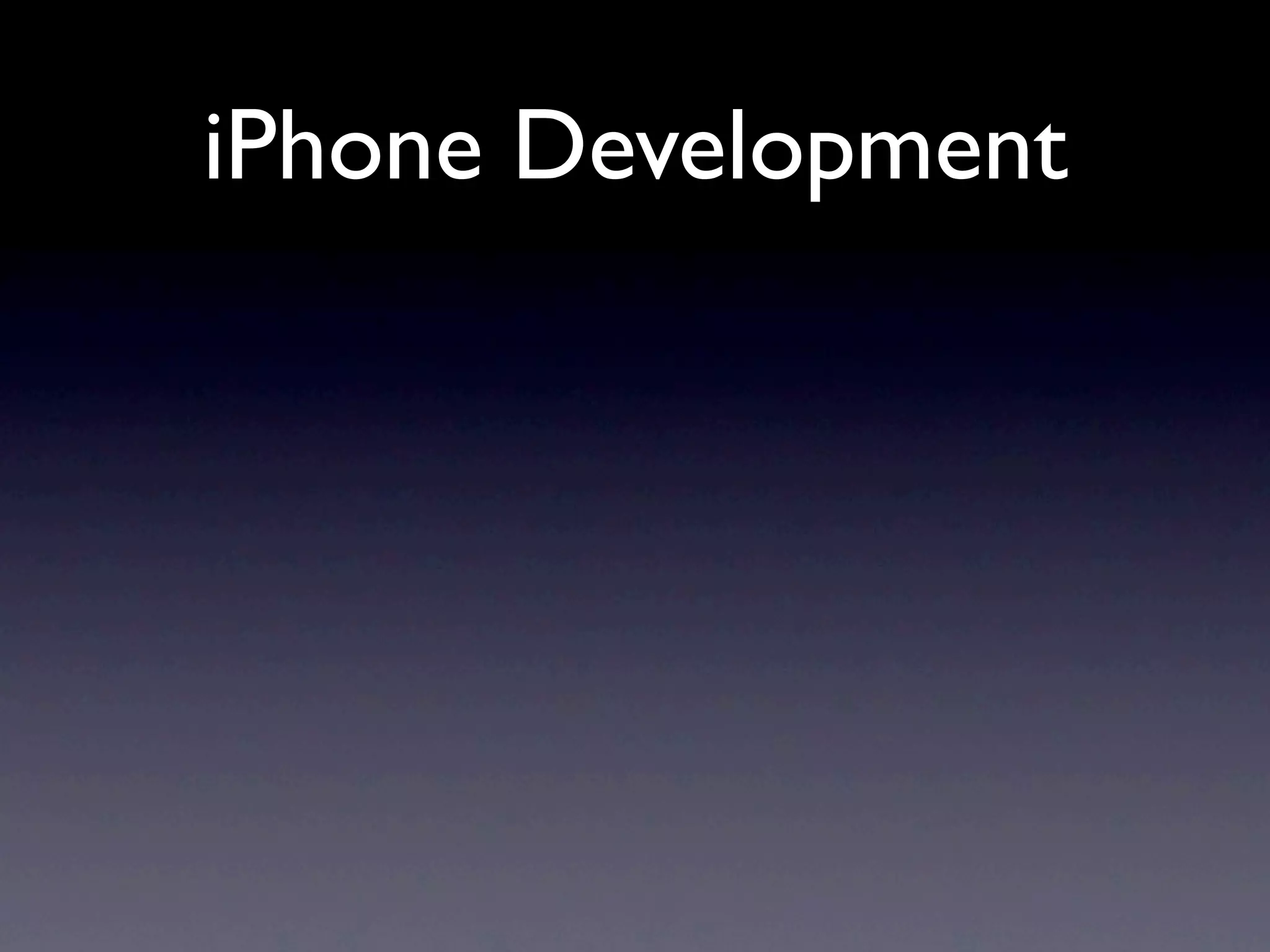 iPhone Development
 