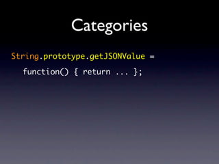 Categories
String.prototype.getJSONValue =

  function() { return ... };
 