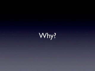 Why?
 