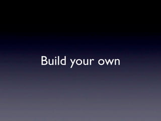 Build your own
 