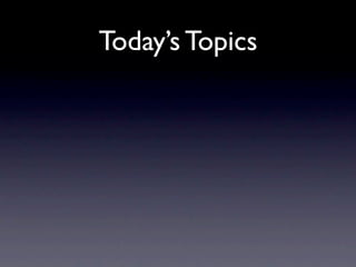 Today’s Topics
 