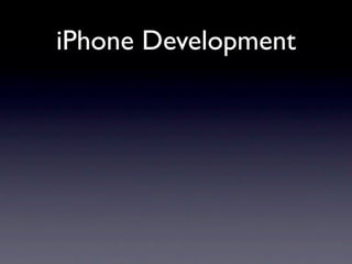 iPhone Development
 