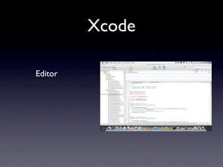 Xcode

Editor
 