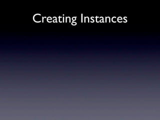 Creating Instances
 