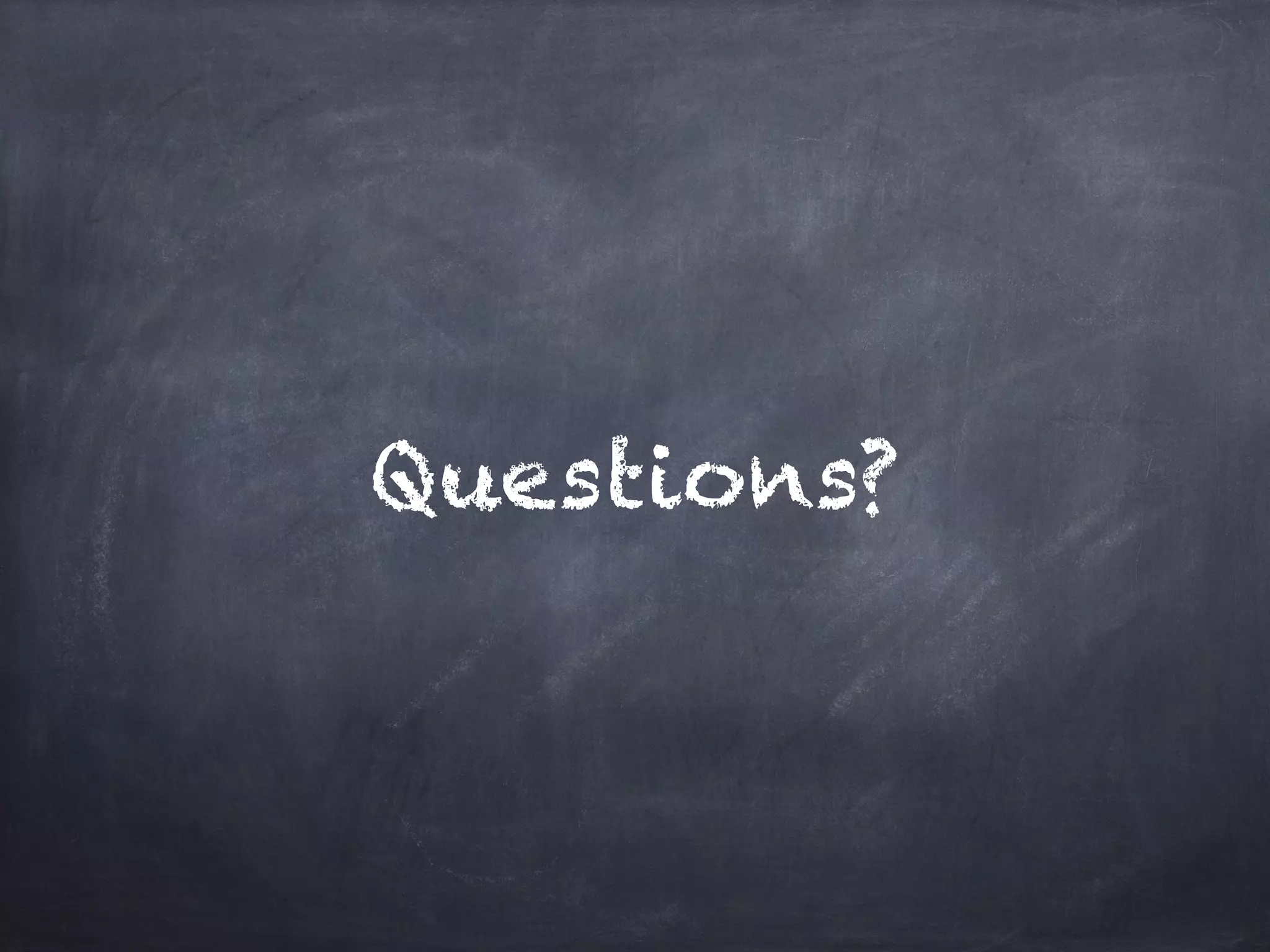 Questions?
 