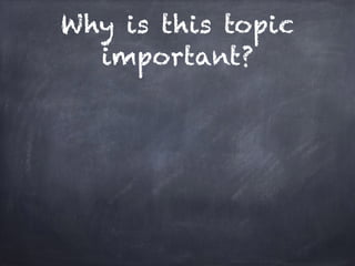 Why is this topic
important?
 